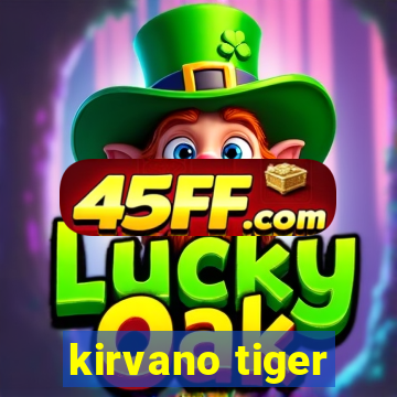 kirvano tiger